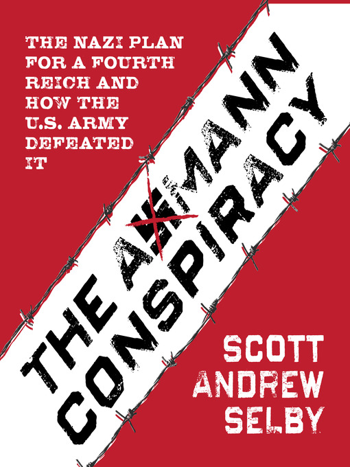 Title details for the Axmann Conspiracy by Scott Andrew Selby - Available